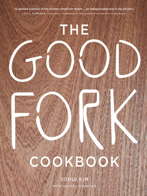 Title details for The Good Fork Cookbook by Sohui Kim - Available